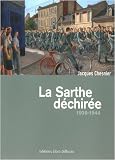 La Sarthe d�chir�e 1939-1944 : Un d�partement dans la guerre