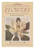 A celebration of flowers : two hundred years of Curtis's botanical magazine