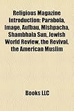 Religious Magazine Introduction: Parabola, Image, Aufbau, Mishpacha, Shambhala Sun, Jewish World Review, the Revival, the American Muslim-