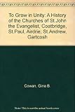To grow in unity : a history of the churches of St John the Evangelist, Coatbridge, St Paul, Airdrie, St Andrew, Gartcosh