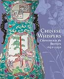 Chinese whispers : chinoiserie in Britain, 1650-1930