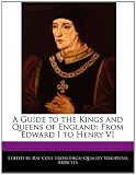 A Guide to the Kings and Queens of England: From Edward I to Henry VI