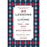 30 lessons for living tried and true advice from the wisest americans