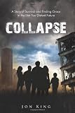Collapse: A Story of Survival and Finding Grace in the Not Too Distant Future