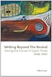 Writing beyond the revival : facing the future in Gaelic prose 1940-1951