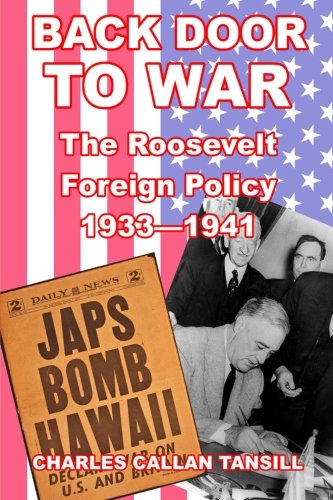 Back Door to War: The Roosevelt Foreign Policy  1993 - 1941