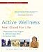 Active Wellness (rev. edition): Feel Good for Life (Avery Health Guides)