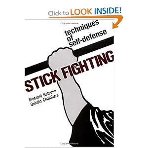 Stick Fighting: Techniques of Self-Defense (Bushido--The Way of the Warrior) by Masaaki Hatsumi and Quintin Chambers
