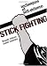 Stick Fighting: Techniques of Self-Defense (Bushido--The Way of the Warrior)
