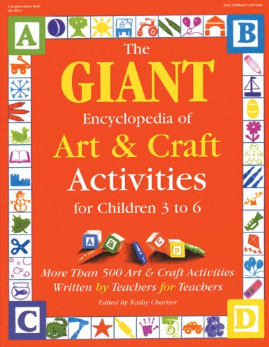 GIANT Encyclopedia of Arts & Craft Activities: Over 500 Art and Craft Activities Created by Teachers for Teachers