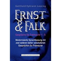 Ernst & Falk: Gespr�che f�r Freimaurer 1 - 5  /  Modernisierte Sprachfassung mit zwei weiteren, bisher verschollenen Gespr�chen f�r Freimaurer