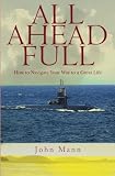 All Ahead Full: How to Navigate Your Way to a Great Life