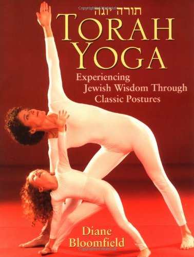 Torah Yoga: Experiencing Jewish Wisdom Through Classic Postures (Arthur Kurzweil Books)