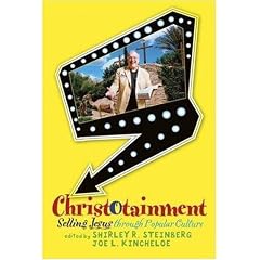 Christotainment: Selling Jesus through Popular Culture