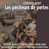Michel Dens, Henri Legay, Orchestra of the Th&Atilde;&copy;&Atilde;&cent;tre National de l'Op&Atilde;&copy;ra-Comique, Chorus of the Th&Atilde;&copy;&Atilde;&cent;tre National de l'Op&Atilde;&copy;ra-Comique, Andr&Atilde;&copy; Cluytens Martha Angelici Bizet: Les p&Atilde;&ordf;cheurs de perles