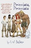 Promises, Promises: A Romp with Plenty of Dykes, a Unicorn, an Ogre, an Oracle, a Quest, a Princess, and True Love with a Happily Ever After