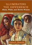 Illuminating the difference : black, white, and brown women