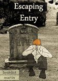 Escaping Entry by Benedict Martin