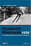 Produkt-Bild: Olympische Winterspiele 1936. Die vergessene Olympiade von Garmisch-Partenkirchen
