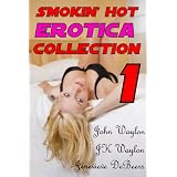 Smokin' Hot Erotica Collection 1 ~ John Waylon