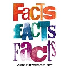 Facts, Facts, Facts: All the stuff you need to know (Reference)