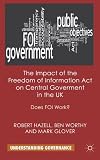 The impact of the Freedom of Information Act on central government in the UK : does FOI work?