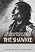 Native American Tribes: The History and Culture of the Shawnee