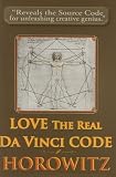 LOVE the Real Da Vinci CODE: Maximizing Your Creative Genius, Health, and Wealth Through Divine Communion