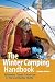The Winter Camping Handbook: Wilderness Travel & Adventure in the Cold-Weather Months, Updated Edition