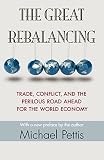 The great rebalancing : trade, conflict, and the perilous road ahead for the world economy