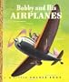 Bobby and His Airplanes : A Little Golden Book
