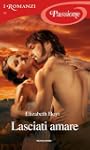 Lasciati amare (I Romanzi Passione)