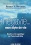 La m�gavie... mon style de vie : Rendre sa vie magnifique par l'auto-leadership