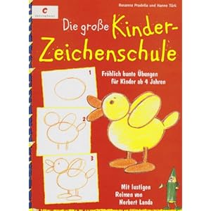 Die große Kinderzeichenschule: Fröhlich bunte Übungen für Kinder ab 4 Jahren. Mit lustigen Reime