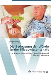 Die Bedeutung der Würde in der Pflegewissenschaft: Eine Analyse ausgewählter Pflegetheorien und Pflegeforschungen (German Edition)