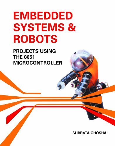 Embedded Systems & Robots:Projects Using The 8051 Microcontroller