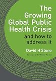 The growing global public health crisis and how to address it