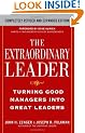 The Extraordinary Leader:  Turning Good Managers into Great Leaders