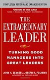 The Extraordinary Leader:  Turning Good Managers into Great Leaders
