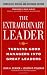 The Extraordinary Leader:  Turning Good Managers into Great Leaders