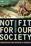 Not Fit for Our Society: Immigration and Nativism in America