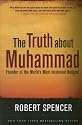 The Truth About Muhammad: Founder of the World's Most Intolerant Religion