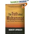 The Truth About Muhammad: Founder of the World's Most Intolerant Religion by  Robert Spencer
