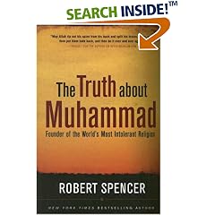 The Truth About Muhammad: Founder of the World's Most Intolerant Religion