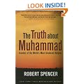 The Truth about Muhammad: Founder of the World's Most Intolerant Religion