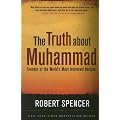 The Truth About Muhammad: Founder of the World's Most Intolerant Religion