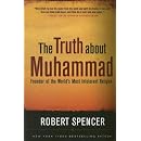 The Truth about Muhammad: Founder of the World's Most Intolerant Religion