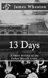 13 Days: A Short History of the Cuban Missile Crisis