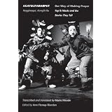 Agayuliyararput: Kegginaqut, Kangiit-Ilu = Our Way of Making Prayer: Yup'Ik Masks and the Stories They Tellpar Ann Fienup-Riordan
