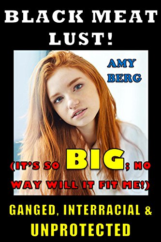 BLACK MEAT LUST!: (IT'S SO BIG, IT WON'T FIT ME)